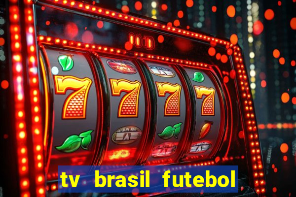 tv brasil futebol da hora